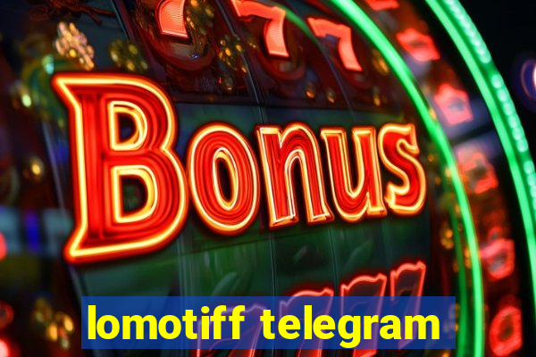 lomotiff telegram